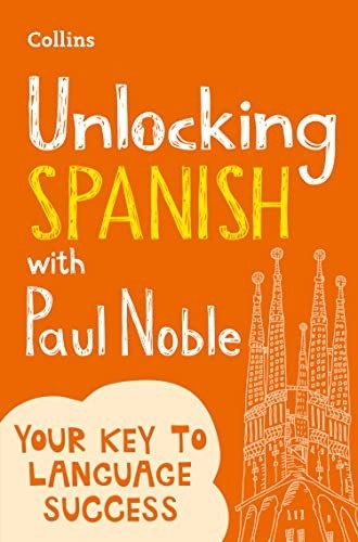 Unlocking Spanish with Paul Noble: Your key to language succes... by Noble, Paul