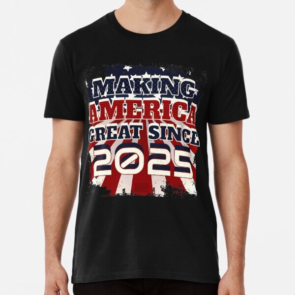 2025 Making America Great Patriotic US Born Birthday Premium T-Shirt S-5XL