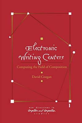 Electronic Writing Centers: Computing in the Field of Composition              