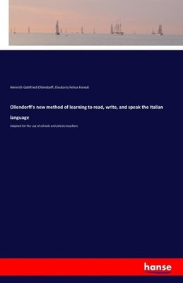 Ollendorff's new method of learning to read, write, and speak the Italian langua