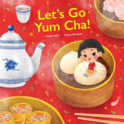 Let's Go Yum Cha: A Dim Sum Adventure! - Paperback / softback NEW Felix, Alister