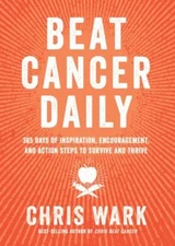 Beat Cancer Daily: 365 Days of Inspiration, Encourag By Chris Wark New Paperback