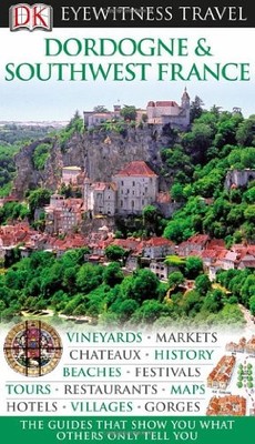 Dordogne & Southwest France (Eyewitness Travel Guides) by DK Publishing