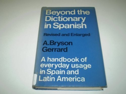 Beyond the dictionary in Spanish: A..., Arthur Bryson G