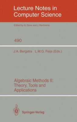 Algebraic Methods II: Theory, Tools and Applications (Lecture Notes in Compu...