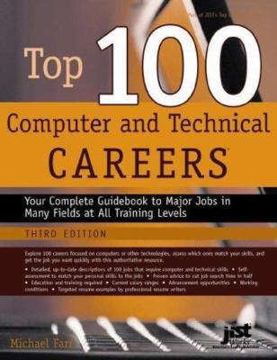 Top 100 Computer and Technical Careers: Your Complete Guidebook to Major Jobs...