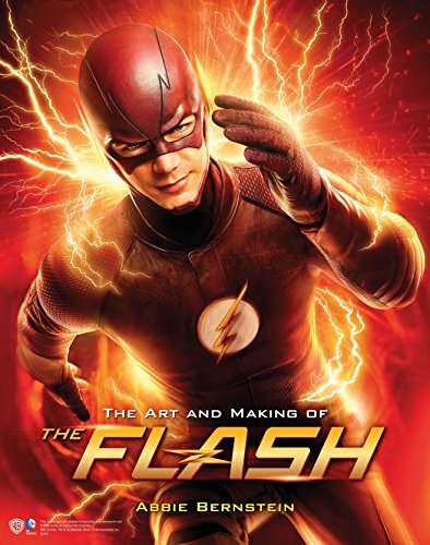 The Art and Making of The Flash By Abbie Bernstein