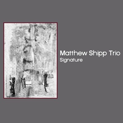 MATTHEW SHIPP TRIO Signature Music CDs New
