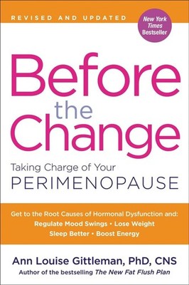 Before the Change: Taking Charge of Your Perimenopause by Ann Louise Gittleman (