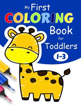 My First Coloring Book For Toddlers 1-3: 100 Simple Pictures to Learn and Co...