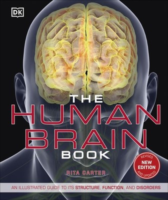 The Human Brain Book: An Illustrated Guide to its Structure, Function, and D...