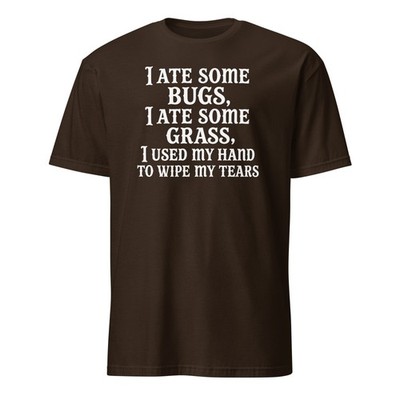 I Ate Some Bugs, I Ate Some Grass - Nacho Libre Shirt With Funny Quote - Unisex