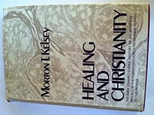 Healing and Christianity : In Ancient Thought and Modern Times Mo