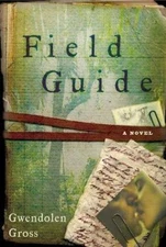 Field Guide: A Novel, Gross, Gwendolen, Good Book