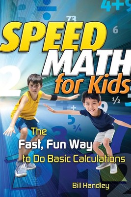 Speed Math for Kids | The Fast, Fun Way to Do Basic Calculations | Bill Handley