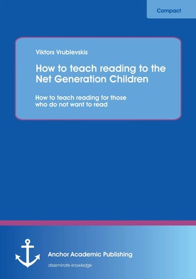 Viktors Vrublevskis | How to teach reading to the Net Generation Children:...