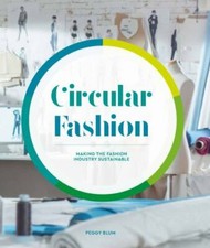 Circular Fashion: A Supply Chain for Sustainability in the Textile and Apparel 