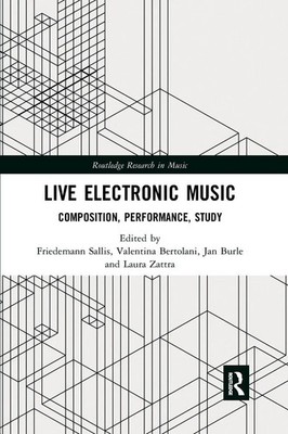 Live Electronic Music Composition, Performance, Study Friedemann Sallis (u. a.)