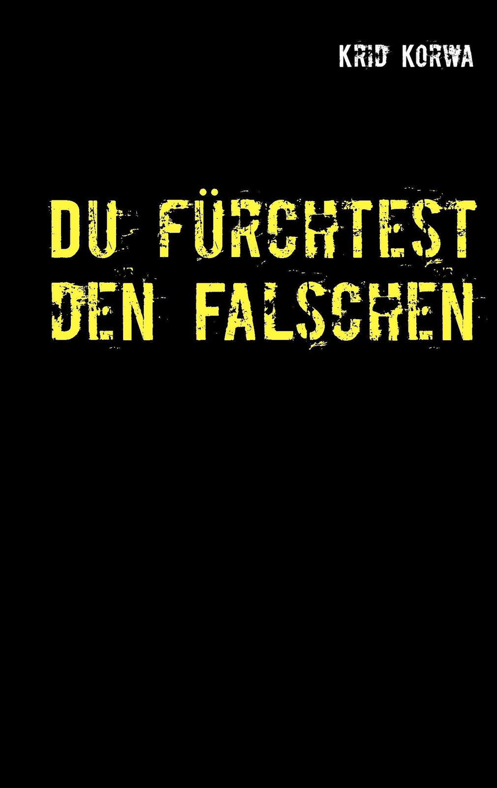 Thumbnail - Krid Korwa | Du Fürchtest Den Falschen | Taschenbuch | Deutsch (2016)