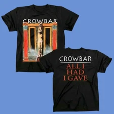 Crowbar Band All I Had (I Gave) Shirt Gift for Fans All Size S-4XL