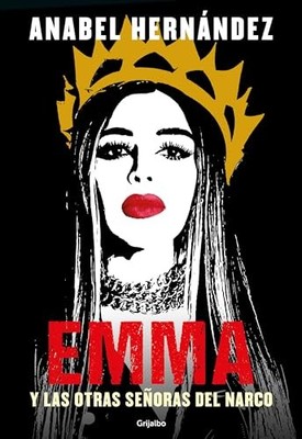 Emma y las otras señoras del narco / Emma and Other Narco Women (Spanish Ed...