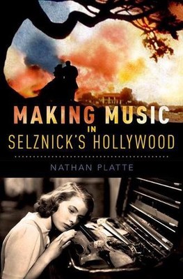 Making Music in Selznick's Hollywood by Nathan Platte (English) Hardcover Book