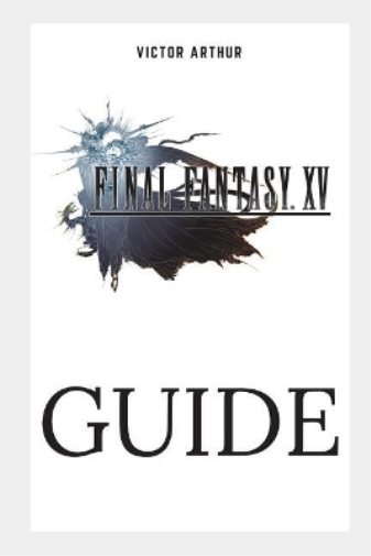 Victor Arthur Final Fantasy XV Guide (Tascabile)