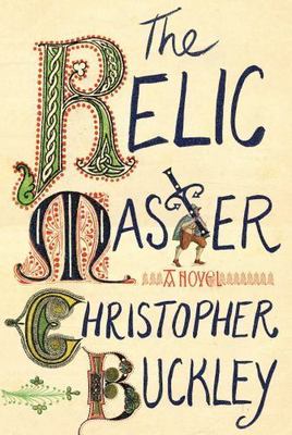 The Relic Master: A Novel - Christopher Buckley, 1501125753, hardcover