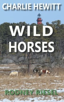 Wild Horses Charlie Hewitt -  NEW RODNEY. RIESEL 2022-02-27