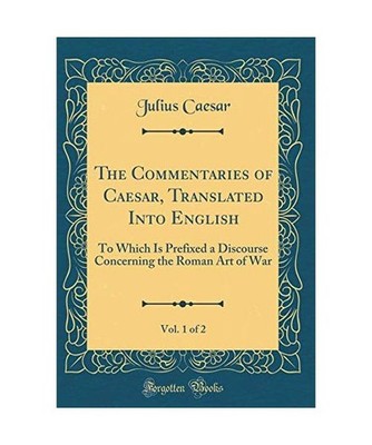 The Commentaries of Caesar, Translated Into English, Vol. 1 of 2: To Which Is Pr