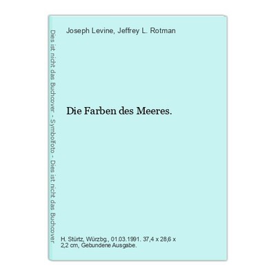 Die Farben des Meeres. Levine, Joseph und Jeffrey L. Rotman: