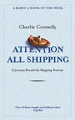 Attention All Shipping: A Journey Round the Shipping Forecast (Radio 4 Book of t
