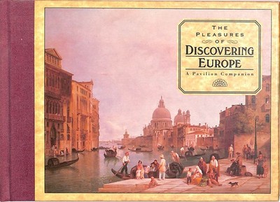 The Pleasures Of Discovering Europe by Unknown