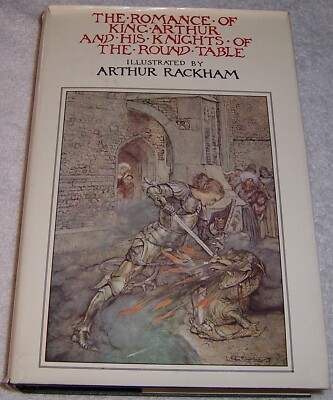 The Romance of King Arthur and His Knights of the Round Table by Arthur Rackham