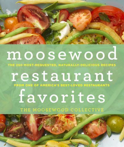 Moosewood Restaurant Favorites: The 250 Most