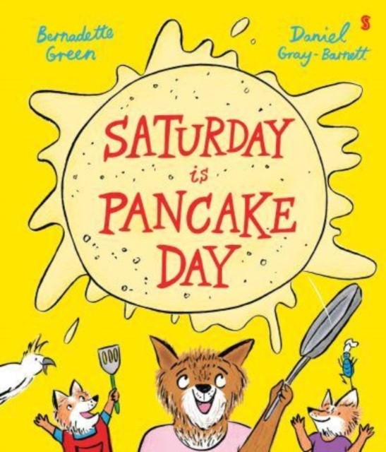 Saturday is Pancake Day by Bernadette Green (Hardback Book)