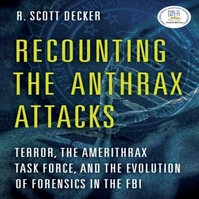 Recounting the Anthrax Attacks Terror the Amerithrax Task Force a