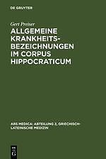 Allgemeine Krankheitsbezeichnungen im Corpus Hippocraticum | Buch | 978311001830