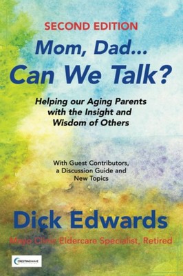 Mom, Dad...Can We Talk?: Helping Our Aging Parents with the Insight and Wisdom o