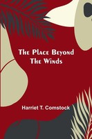 Harriet T. Comstock | The Place Beyond The Winds | Taschenbuch | Englisch (2023)