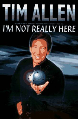 Im Not Really Here - Hardcover By Allen, Tim - VERY GOOD
