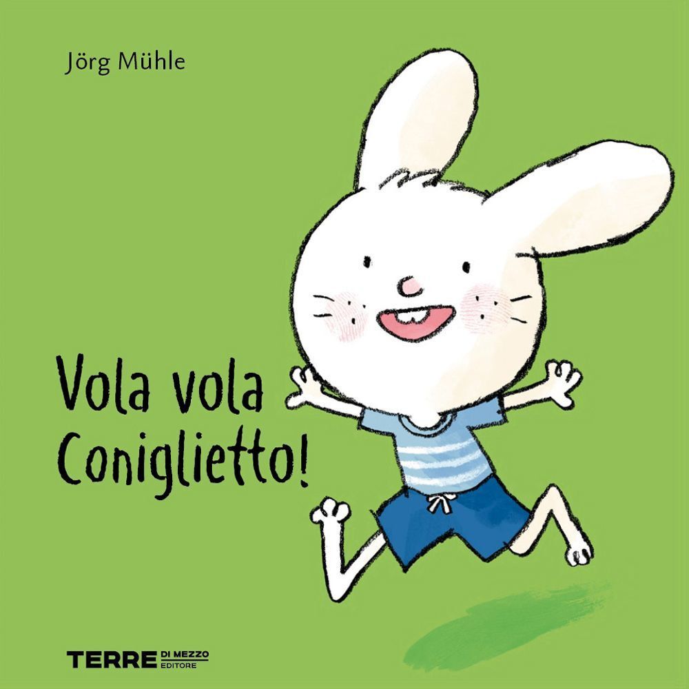 Libri Jörg Mühle - Vola Vola Coniglietto! Ediz. A Colori