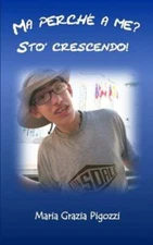 Ma Perch? A Me? Sto Crescendo!