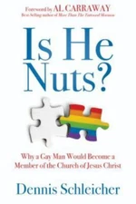 Is He Nuts?: Why a Gay Man Would Becom- hardcover, Dennis Schleicher, 1462135714