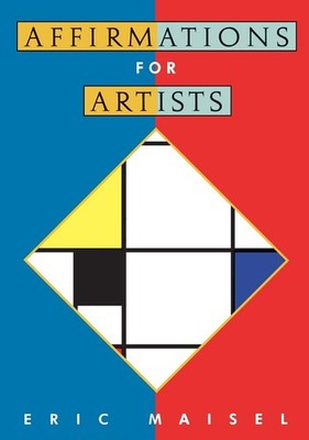 Affirmations for Artists by Eric Maisel