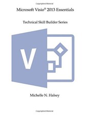 Microsoft Visio 2013 Essentials Technical Skill Builder Series 9781640041523-