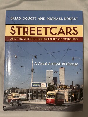 Streetcars and the Shifting Geographies of Toronto : A Visual Analysis of Change