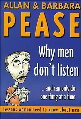 Why Men Don't Listen and Can Only Do One Thing at a Time: Lessons Women Need To
