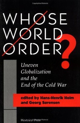 Whose World Order?: Uneven Globaliz..., Holm, Hans-henr