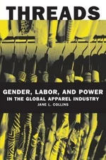 Threads: Gender, Labor, and Power in the Global Apparel Industry